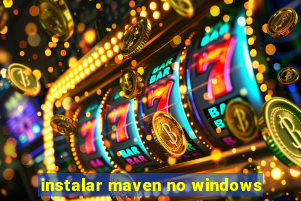 instalar maven no windows